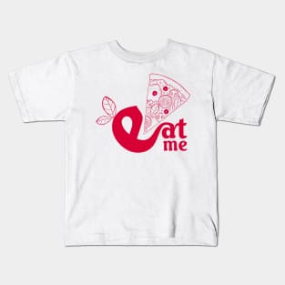 Eat me eat what you want - I love Pizza Kids T-Shirt